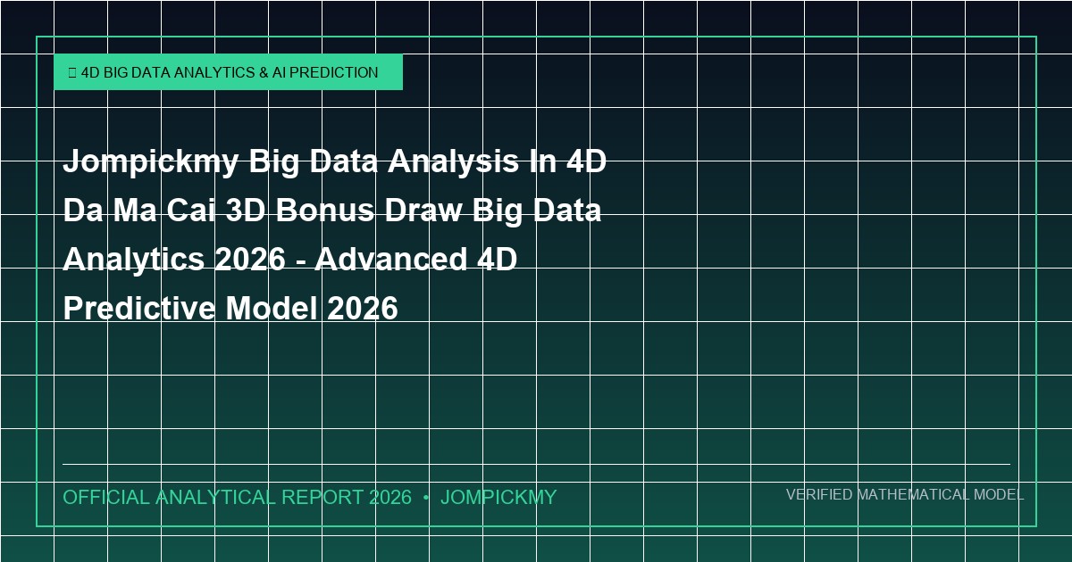 jompickmy big data analysis in 4d da ma cai 3d bonus draw big data analytics 2026 - Jompickmy Big Data Analysis In 4D Da Ma Cai 3D Bonus Draw Big Data Analytics 2026 - Advanced 4D Predictive Model 2026
